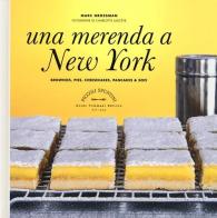 Una merenda a New York. Brownies, pies, cheesecakes, pancakes & soci di Marc Grossman edito da Guido Tommasi Editore-Datanova