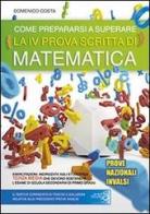 Come prepararsi a superare la prova nazionale INVALSI di matematica. Per la Scuola media di Domenico Costa edito da Eventi Scuola