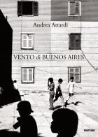 Vento di Buenos Aires. Ediz. illustrata di Andrea Attardi edito da Postcart Edizioni