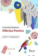 Officina poetica di Antonietta Natalizio edito da Ferrari Editore