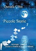Piccole storie di Daniela Cibin edito da Youcanprint