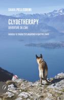 Clydetherapy. Avventure da cani. Manuale di viaggio per vagabondi a quattro zampe di Dania Pellegrini edito da la Bussola