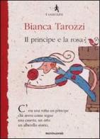 Il principe e la rosa di Bianca Tarozzi edito da Mondadori