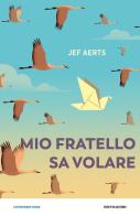 Mio fratello sa volare di Jef Aerts edito da Mondadori