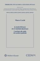 Il dato penale in un mondo digitale. Contributo allo studio del casellario giudiziale di Marco Cecchi edito da CEDAM