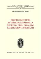 Profili comunitari ed internazionali della disciplina degli organismi geneticamente modificati di Francesco Rossi Dal Pozzo edito da Giuffrè