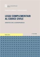 Leggi complementari al Codice civile. Annotate con la giurisprudenza di Francesco Caringella, Giuseppe De Marzo edito da Giuffrè