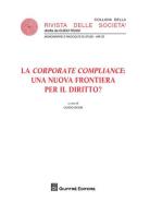 La «corporate compliance»: una nuova frontiera per il diritto? edito da Giuffrè