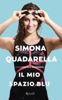 Il mio spazio blu di Simona Quadarella, Lorenza Bernardi edito da Rizzoli