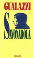 Savonarola di Enzo Gualazzi edito da Rusconi Libri