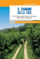 Il Cammino della Luce. La Via Amerina e gli itinerari francescani dell'Umbria meridionale di Giancarlo Guerrini edito da Porziuncola