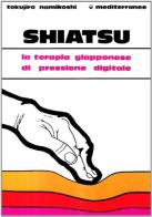 Shiatsu di Tokujiro Namikoshi edito da Edizioni Mediterranee