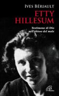 Etty Hillesum. Testimone di Dio nell'abisso del male di Yves Beriault edito da Paoline Editoriale Libri