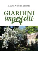 Giardini imperfetti di Maria Valeria Erasmi edito da Youcanprint