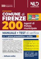 Concorso Comune di Firenze. Manuale completo + Test di verifica per la prova preselettiva e scritta per 200 agenti di polizia municipale edito da Nld Concorsi
