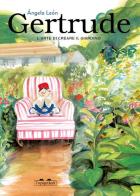 Gertrude. L'arte di creare il giardino. Ediz. a colori di Ángela León edito da TopiPittori
