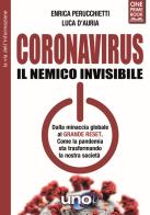 Coronavirus. Il nemico invisibile. Dalla minaccia globale al Grande Reset. Come la pandemia sta trasformando la nostra società di Enrica Perucchietti, Luca D'Auria edito da Uno Editori
