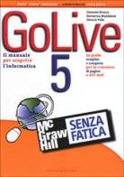 GoLive 5 senza fatica di Giovanni Branca, Domenica Maddaloni, Simone Palla edito da McGraw-Hill Companies