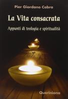 La vita consacrata. Appunti di teologia e spiritualità di Pier Giordano Cabra edito da Queriniana