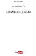 Venticinque fantasie e 3 saggi di Federico Vitali edito da Lampi di Stampa