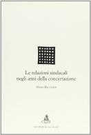 Le relazioni sindacali negli anni della concertazione di Mario Ricciardi edito da CLUEB