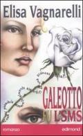 Galeotto fu l'SMS di Elisa Vagnarelli edito da Edimond