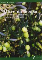 Olive da mensa. Coltivazione, lavorazione, commercializzazione edito da Edagricole-New Business Media