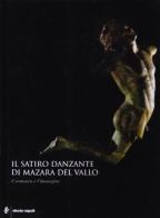 Il Satiro danzante da Mazara del Vallo. Il restauro e l'immagine di Roberto Petriaggi edito da Electa Napoli