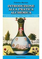Introduzione alla pratica alchemica. Il risveglio iniziatico attraverso l'alchimia di Fabrizio Mariani edito da BastogiLibri