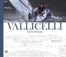 Vallicelli Yacht Design. Ediz. italiana e inglese edito da Skira