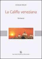 La califfa veneziana di Rosalba Magini edito da Polistampa