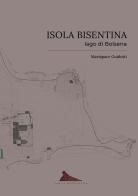 Isola Bisentina. Lago di Bolsena di Mariapace Guidotti edito da Johan & Levi
