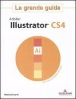 Adobe Illustrator CS4. La grande guida. Con DVD-ROM di Matteo Discardi edito da Mondadori Informatica