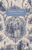 Casanova à Venise. Extraits d'histoire de ma vie di Giacomo Casanova edito da Massimiliano Piretti Editore