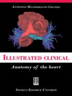Illustrated clinical anatomy of the heart di Antonino Massimiliano Grande edito da SEU