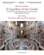 Il cappellone di San Cataldo. Il trionfo di Giuseppe Sanmartino e dei marmi intarsiati nella Cattedrale di Taranto . Ediz. a colori di Mimma Pasculli Ferrara edito da De Luca Editori d'Arte