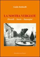 La nostra Vergiate. Ricordi storie immagini di Guido Bottinelli edito da Macchione Editore