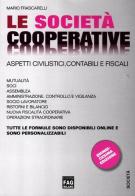 Le società cooperative. Aspetti civilistici, contabili e fiscali di Mario Frascarelli edito da FAG