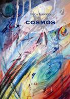 Cosmos. Visioni 1993-2016 di Luca Grigoli edito da Este Edition