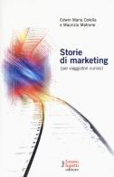 Storie di marketing (per viaggiatori curiosi) di Edwin Maria Colella, Maurizio Matrone edito da Fausto Lupetti Editore