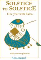 Solstice to solstice. A year with Falco. Ediz. bilingue di Oberto Airaudi edito da Damanhur