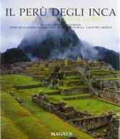 Il Perù degli Inca e delle altre civiltà andine. Ediz. illustrata di Claudio Cavatrunci, Maria Longhena, Giuseppe Orefici edito da Magnus
