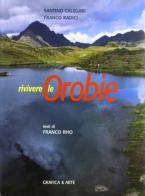 Rivivere le Orobie. Ediz. italiana e inglese di Santino Calegari, Franco Radici, Franco Rho edito da Grafica e Arte
