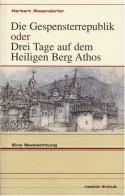 Die Gespensterrepublik oder Drei Tage auf dem Heiligen Berg Athos. Eine Beobachtung di Herbert Rosendorfer edito da Raetia