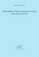 Preparing one's consciousness for the avatar di Gillian Conoley edito da Postmedia Books
