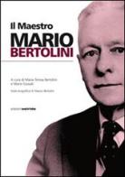 Il maestro Mario Bertolini edito da Osiride