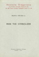 Man the Symbolizer di William A. Van Roo edito da Pontificia Univ. Gregoriana