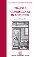 Prassi e conoscenza in medicina di Giorgio Erle edito da Cortina (Verona)