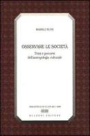 Osservare le società. Temi e percorsi dell'antropologia culturale di Marieli Ruini edito da Bulzoni
