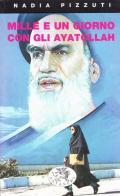 Mille e un giorno con gli ayatollah di Nadia Pizzuti edito da Datanews